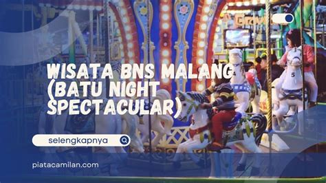 Wisata BNS Malang (Batu Night Spectacular), Harga Tiket, jam buka dan Wahan Menariknya ...