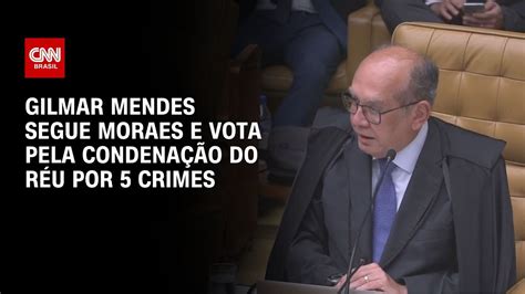 Gilmar Mendes segue Moraes e vota por condenação de réu do 8 1 por 5