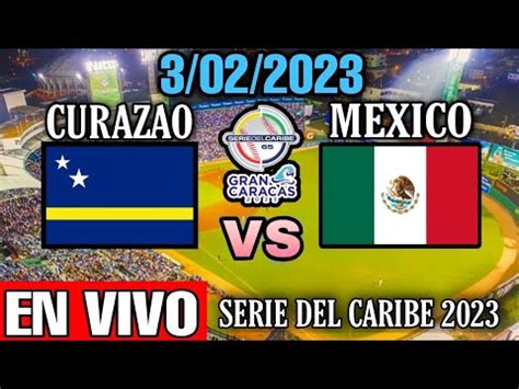 Donde Ver Curazao Vs M Xico En Vivo Jornada Serie Del Caribe Gran