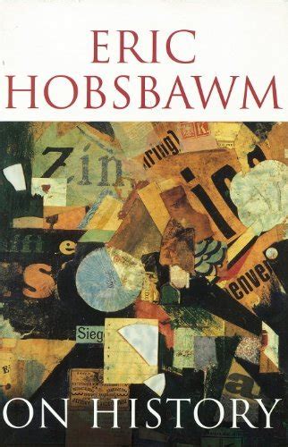 On History By Eric J Hobsbawm Goodreads