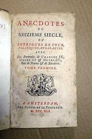 Anecdotes Du Seizieme Siecle Ou Intrigues De Cour Politiques Et