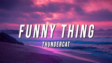 Thundercat - Funny Thing (Lyrics) - YouTube