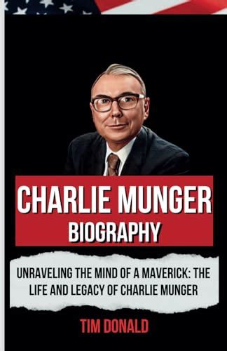 Charlie Munger Biography: Unraveling the Mind of a Maverick: The Life ...