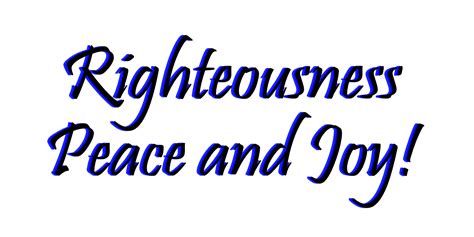 Righteousness Peace And Joy Living Truth