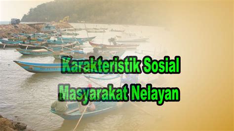 Karakteristik Sosial Masyarakat Nelayan EDUKASIKU