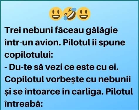 Bancul zilei Trei nebuni făceau gălăgie într un avion