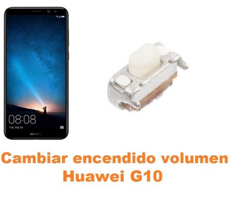 Cambiar Encendido y Volumen Huawei G10 Reparación de Móvil