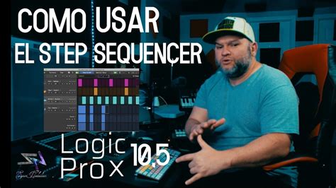 Como Usar El Nuevo Step Sequencer Logic Pro X 10 5 Update YouTube