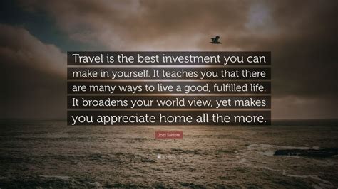 Joel Sartore Quote Travel Is The Best Investment You Can Make In