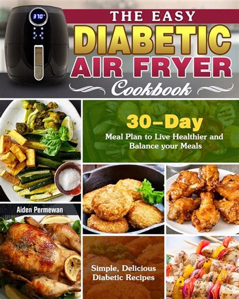 Buy The Easy Diabetic Air Fryer Cookbook Simple Delicious Diabetic Recipes With 30 Day Meal