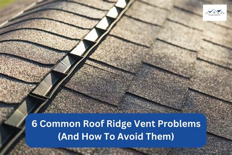 6 Common Roof Ridge Vent Problems (And How To Avoid Them)