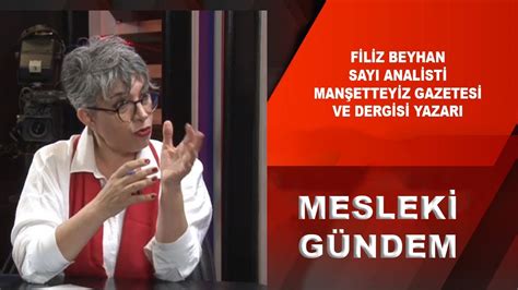 MESLEKİ GÜNDEM FİLİZ BEYHAN SAYI ANALİSTİ MANŞETTEYİZ GAZETESİ VE