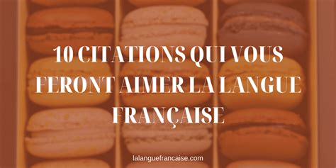 Citations Qui Vous Feront Aimer La Langue Fran Aise La Langue