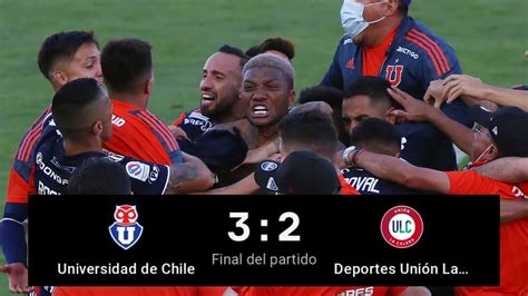 Universidad De Chile 3 Vs 2 Union La Calera Resúmen Y Goles