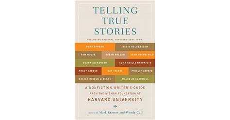 Telling True Stories A Nonfiction Writers Guide From The Nieman