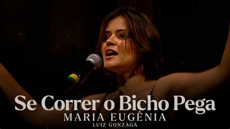 SE CORRER O BICHO PEGA MARIA EUGÊNIA YouTube