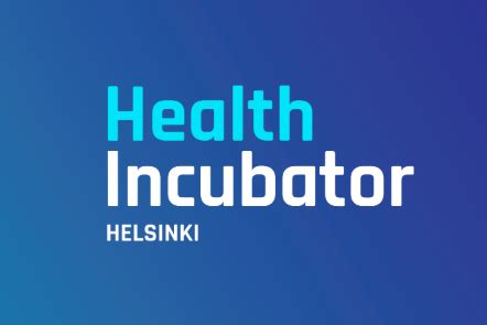 Health Incubator Helsinki A Unique Business Development Environment