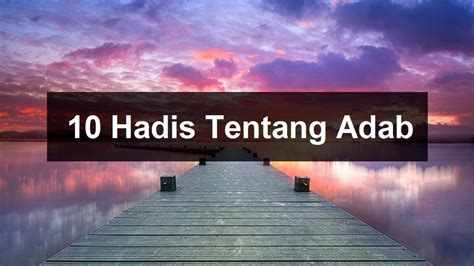 10 Hadis Tentang Adab Yang Anda Perlu Tahu Aku Muslim