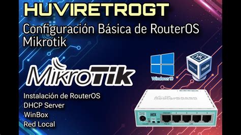 HUVI NETWORK Configuración Básica de RouterOS Mikrotik YouTube