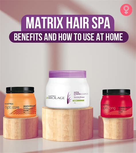 The 6 MATRIX Hair Spa Treatment And Benefits