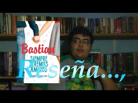 Reseña Bastian Amigos Por Siempre Ramón L Morales Las Puertas de La