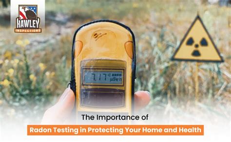 The Importance Of Radon Testing In Protecting Your Home And Health Hawley Home Inspections