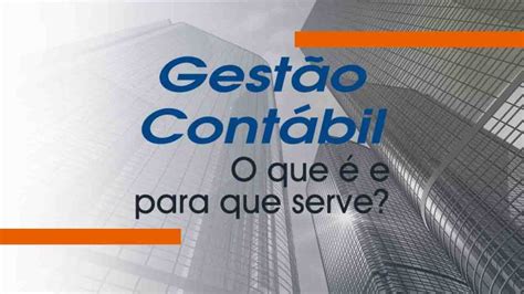 Gestão Contábil o que é e para que serve