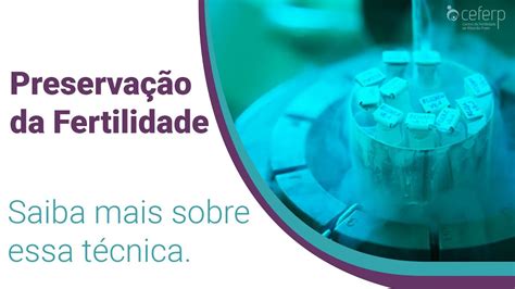 Preservação da Fertilidade CEFERP YouTube