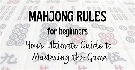 Mahjong Rules For Beginners Your Ultimate Guide To Mastering The Game