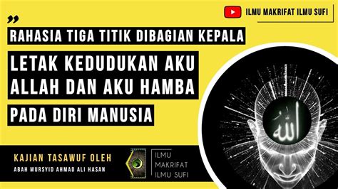 Ilmu Makrifat Letak Rahasia Aku Allah Dan Aku Hamba Pada Diri Youtube