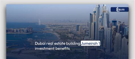 Dubai Real Estate Building Jumeirah Investment Benefits