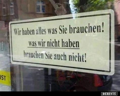 Wir Haben Alles Was Sie Brauchen Was Wir Nicht Haben Brauchen Sie Auch