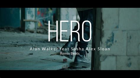 Alan Walker And Sasha Alex Sloan Hero Official Remix Beat Youtube