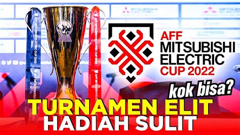 FAKTA PIALA AFF 2022 TURNAMEN ELIT HADIAH SULIT YouTube