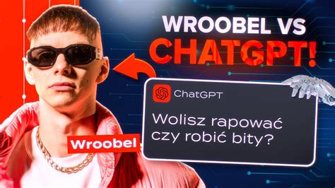 WROOBEL ZMIERZYŁ SIĘ Z CHATEM GPT YouTube