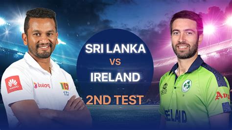 Live Sri Lanka Vs Ireland Live 2nd Test SL Vs IRE Live Ireland