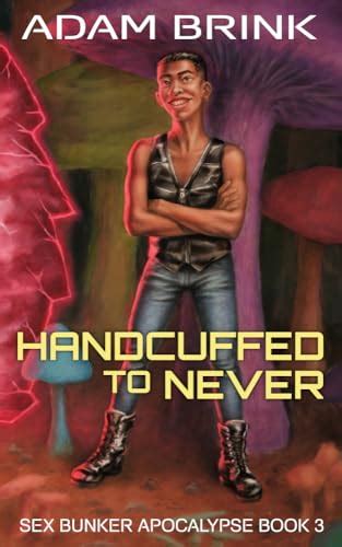 Handcuffed To Never Sex Bunker Apocalypse Book 3 By Adam Brink Goodreads