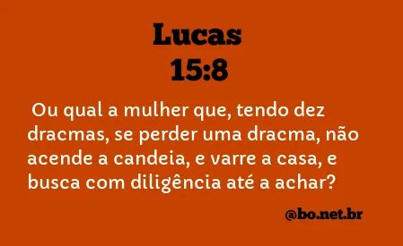 Lucas 15 8 Explicação - Lucas 15:8 ACF Almeida Corrigida Fiel - Bíblia Online