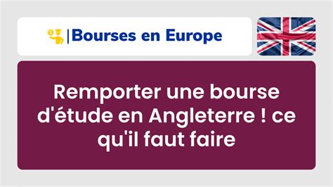 Remporter une bourse d étude en Angleterre ce qu il faut faire