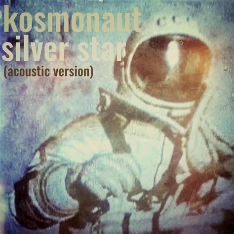 Silver Star Acoustic Version Kosmonaut