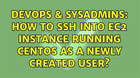 Devops Sysadmins How To Ssh Into Ec Instance Running Centos As A