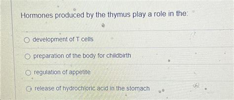 Solved Hormones produced by the thymus play a role in | Chegg.com