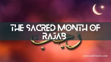 THE SACRED MONTH OF RAJAB DOS DONTS