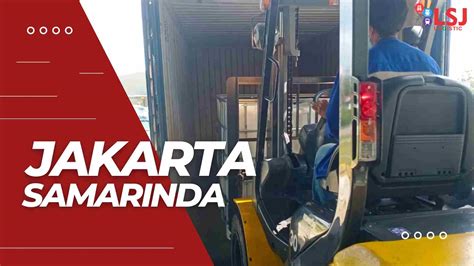 Tarif Pengiriman Container Jakarta Samarinda Lsj Logistic