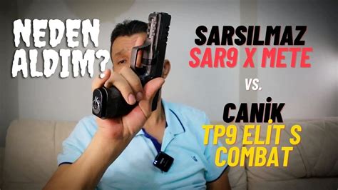 Sarsilmaz Sar X Mete Silah Vs Can K Tp Elit S Combat Tabanca Youtube