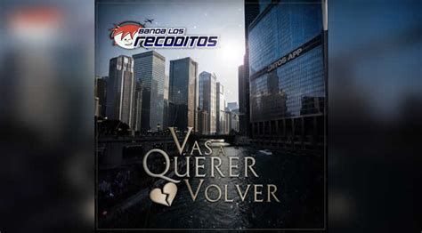 BANDA LOS RECODITOS Presentan Su Nuevo Sencillo VAS A QUERER VOLVER