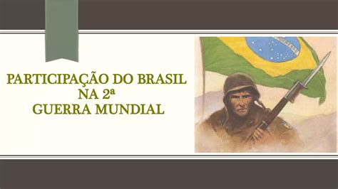 Brasil Na Segunda Guerra Mundial Ppt