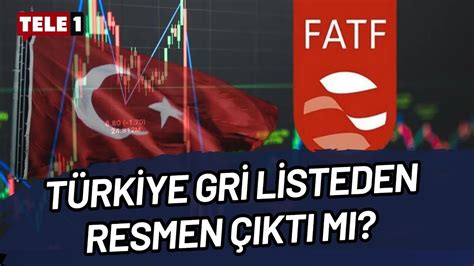 T Rkiye Nin Gri Liste Den Resmen Kar Ld Duyuruldu Youtube