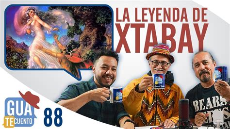 E88 La Leyenda De Xtabay YouTube