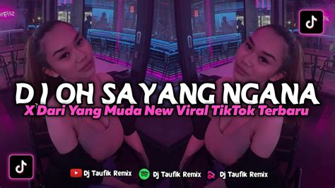 Dj Oh Sayang Ngana X Dari Yang Muda Old New Dj Yang Lagi Viral